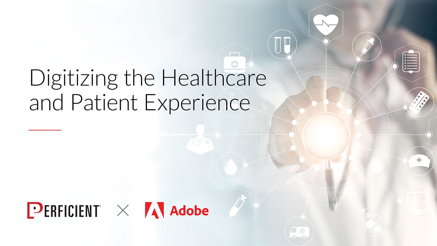 Digitizing the Healthcare and Patient Experience, a Guide / Perficient