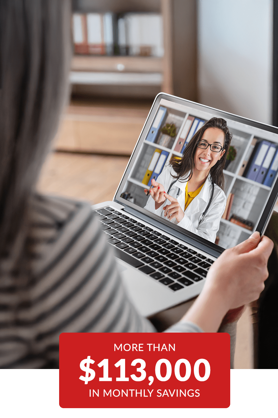 More than $113,000 in savings by using telehealth appointments.