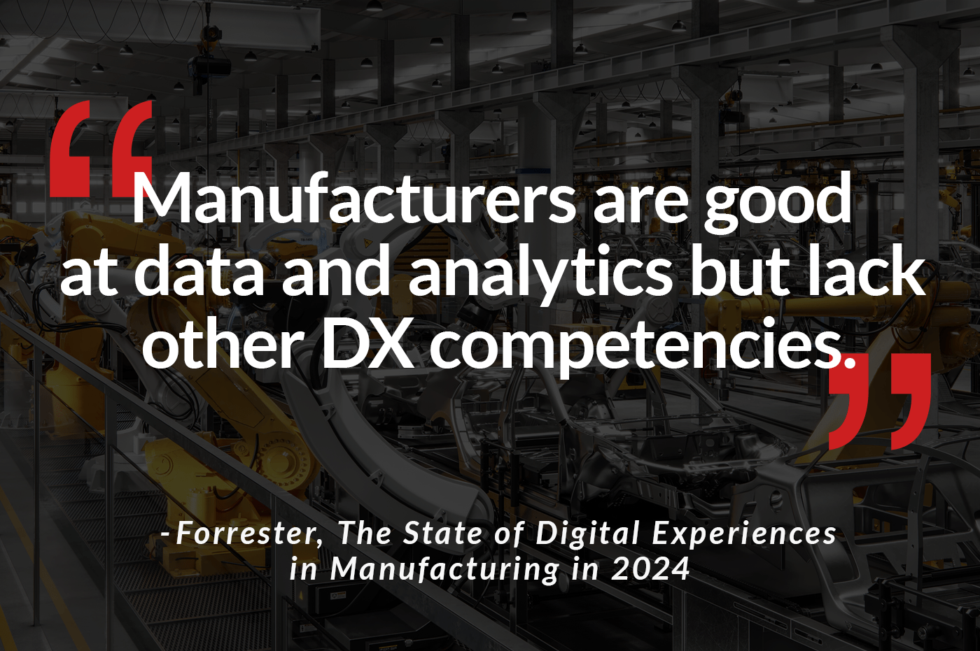 "Manufacturers are good at data and analytics but lack other DX competencies"